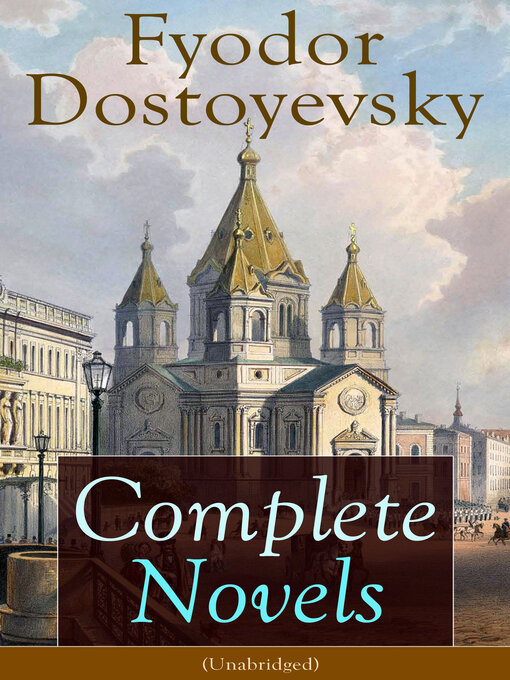 Title details for Complete Novels of Fyodor Dostoyevsky (Unabridged) by Fyodor Dostoyevsky - Available